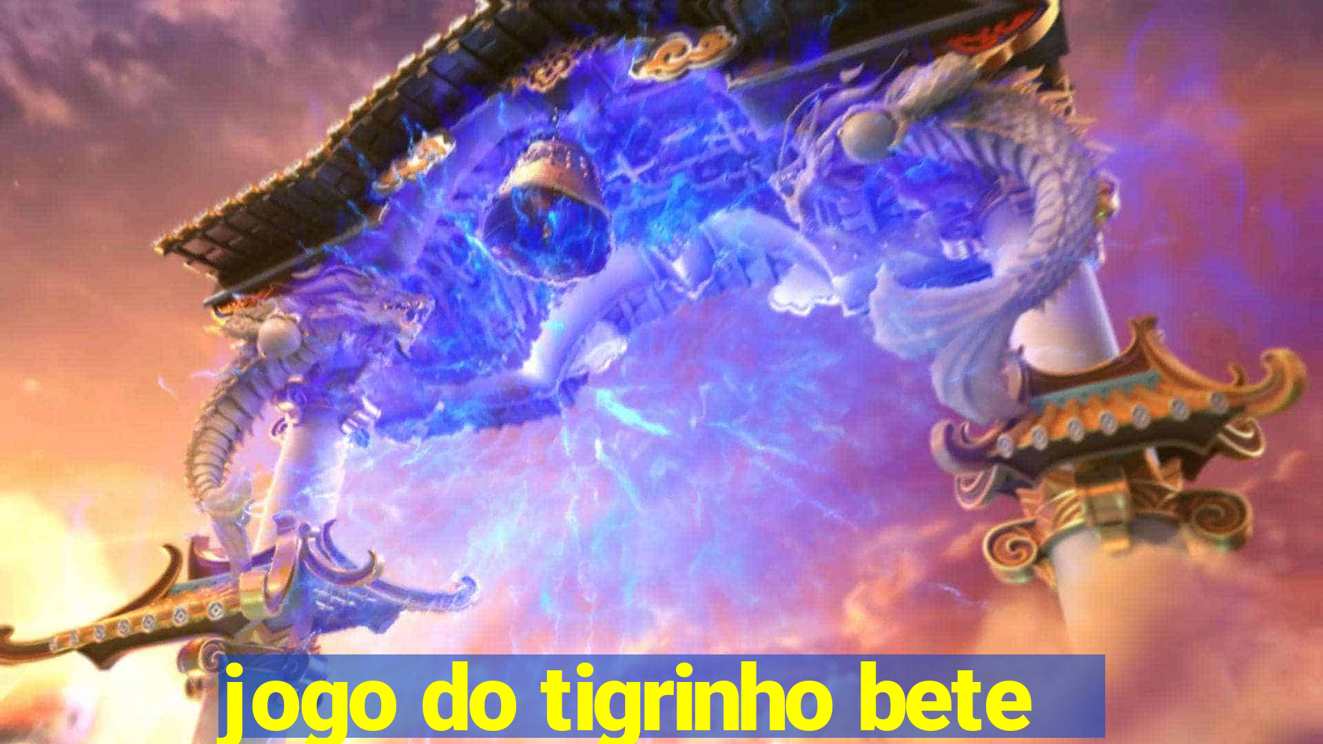 jogo do tigrinho bete